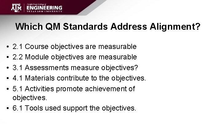 Which QM Standards Address Alignment? • • • 2. 1 Course objectives are measurable