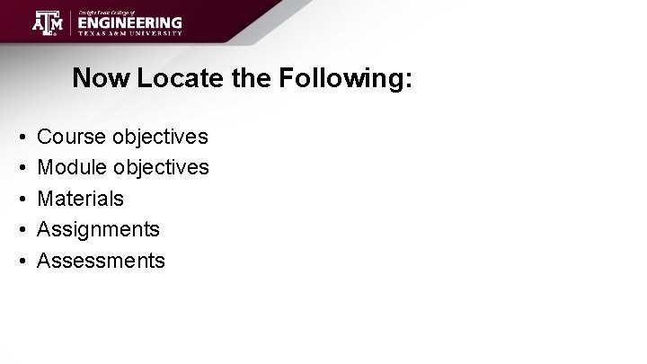 Now Locate the Following: • • • Course objectives Module objectives Materials Assignments Assessments
