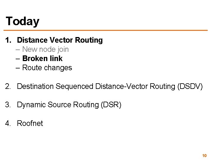 Today 1. Distance Vector Routing – New node join – Broken link – Route
