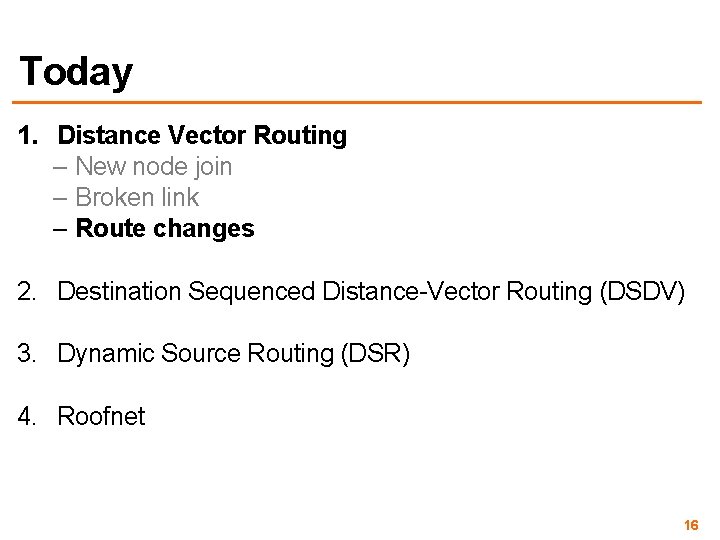 Today 1. Distance Vector Routing – New node join – Broken link – Route