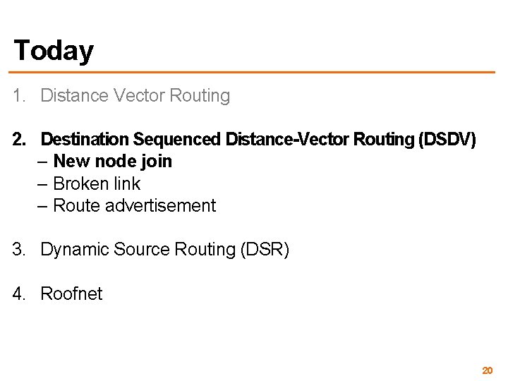 Today 1. Distance Vector Routing 2. Destination Sequenced Distance-Vector Routing (DSDV) – New node