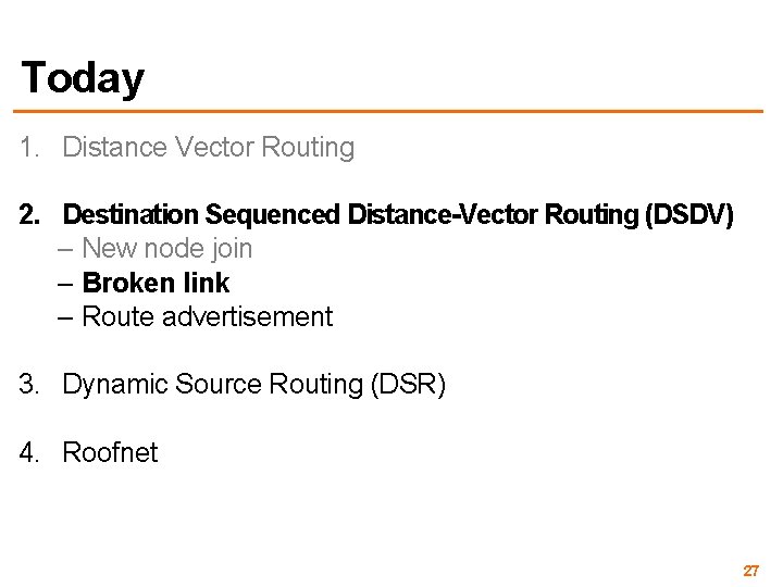 Today 1. Distance Vector Routing 2. Destination Sequenced Distance-Vector Routing (DSDV) – New node