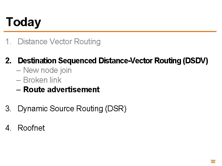 Today 1. Distance Vector Routing 2. Destination Sequenced Distance-Vector Routing (DSDV) – New node