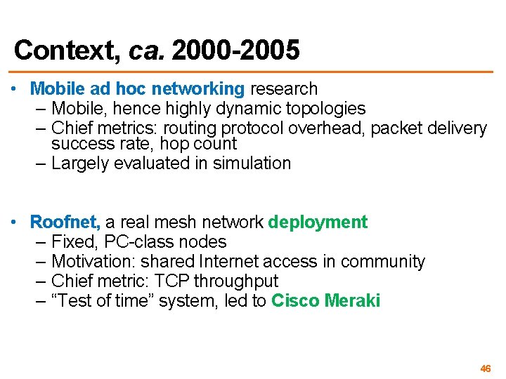 Context, ca. 2000 -2005 • Mobile ad hoc networking research – Mobile, hence highly