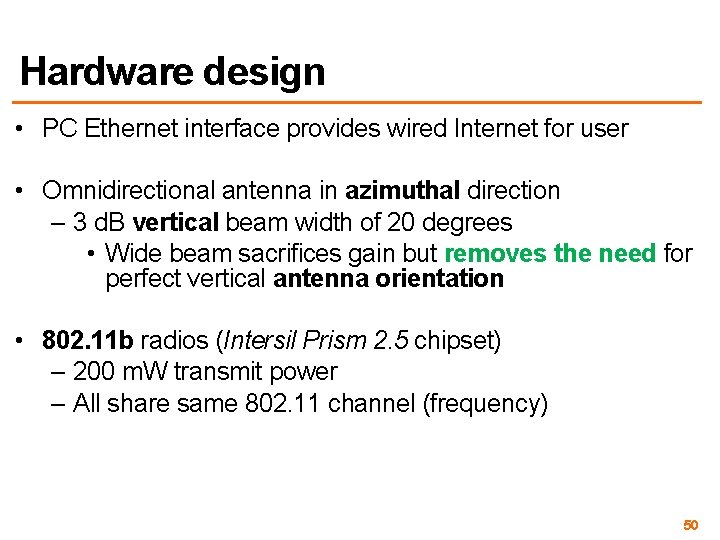 Hardware design • PC Ethernet interface provides wired Internet for user • Omnidirectional antenna