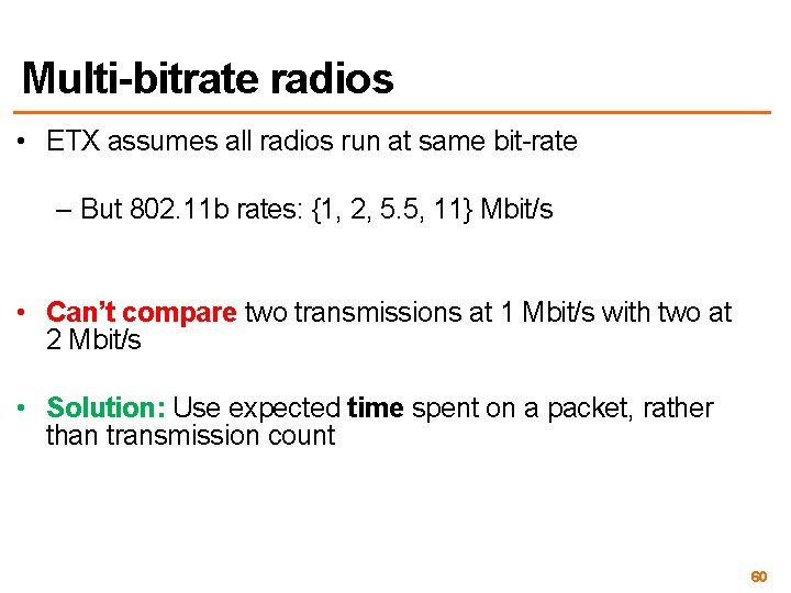 Multi-bitrate radios • ETX assumes all radios run at same bit-rate – But 802.
