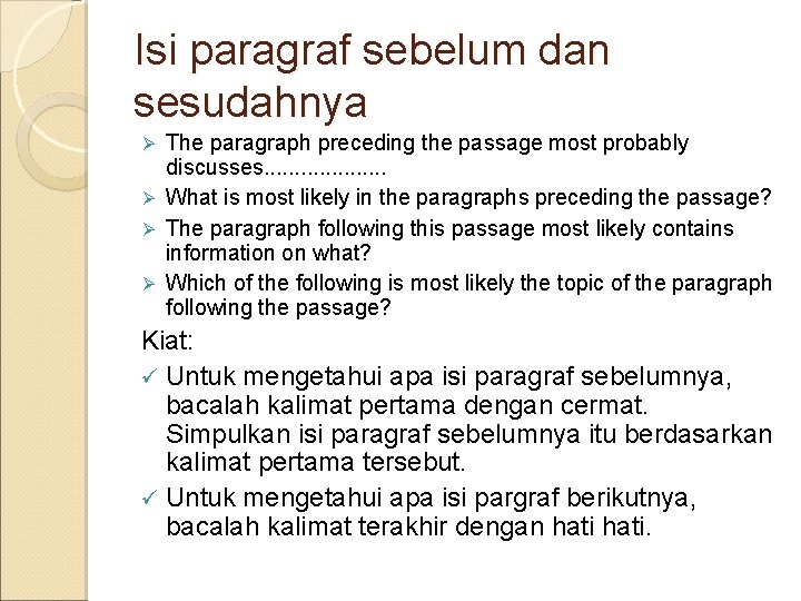 Isi paragraf sebelum dan sesudahnya The paragraph preceding the passage most probably discusses. .