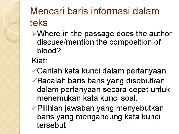 Mencari baris informasi dalam teks Ø Where in the passage does the author discuss/mention