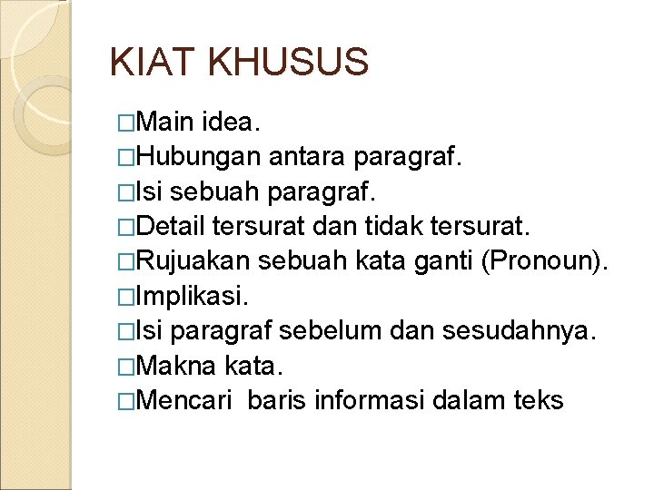 KIAT KHUSUS �Main idea. �Hubungan antara paragraf. �Isi sebuah paragraf. �Detail tersurat dan tidak