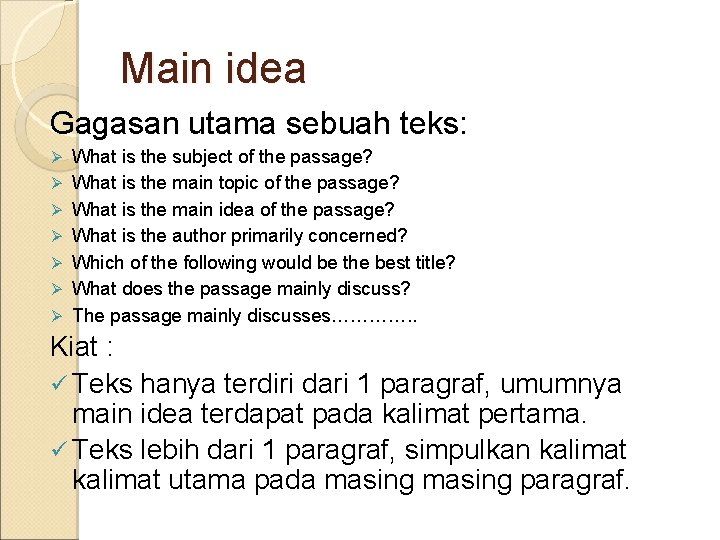 Main idea Gagasan utama sebuah teks: Ø Ø Ø Ø What is the subject