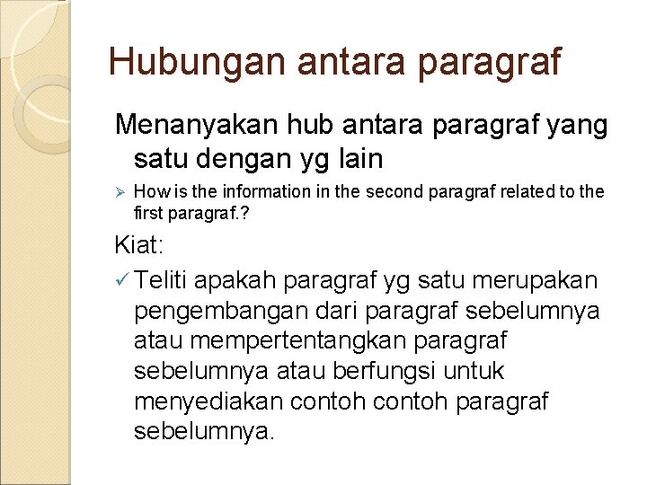 Hubungan antara paragraf Menanyakan hub antara paragraf yang satu dengan yg lain Ø How