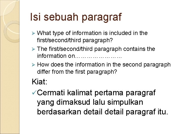 Isi sebuah paragraf What type of information is included in the first/second/third paragraph? Ø