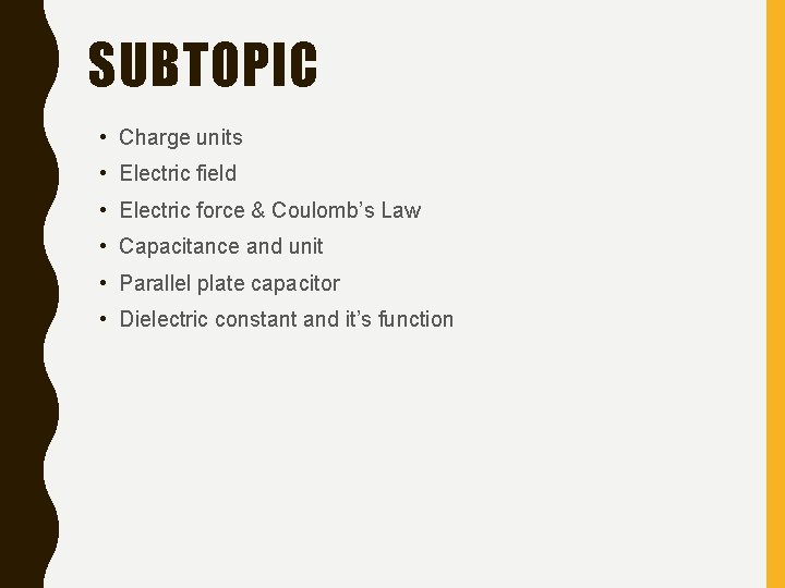 SUBTOPIC • Charge units • Electric field • Electric force & Coulomb’s Law •