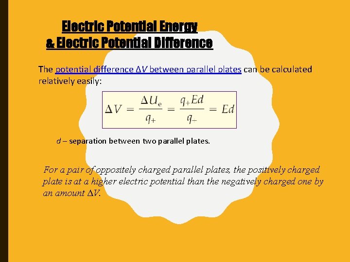 Electric Potential Energy & Electric Potential Difference The potential difference ∆V between parallel plates
