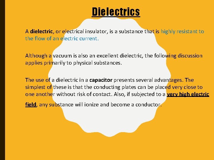 Dielectrics A dielectric, or electrical insulator, is a substance that is highly resistant to
