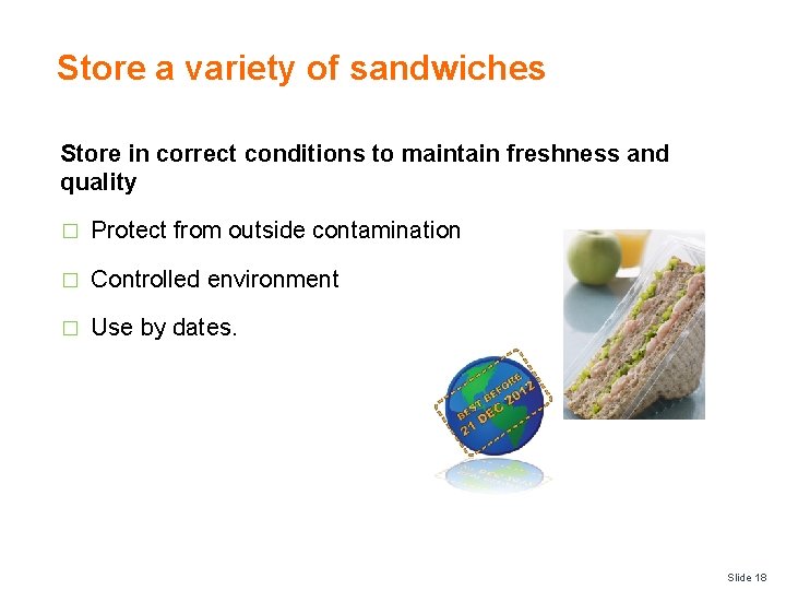 Store a variety of sandwiches Store in correct conditions to maintain freshness and quality Store a variety of sandwiches Store in correct conditions to maintain freshness and quality