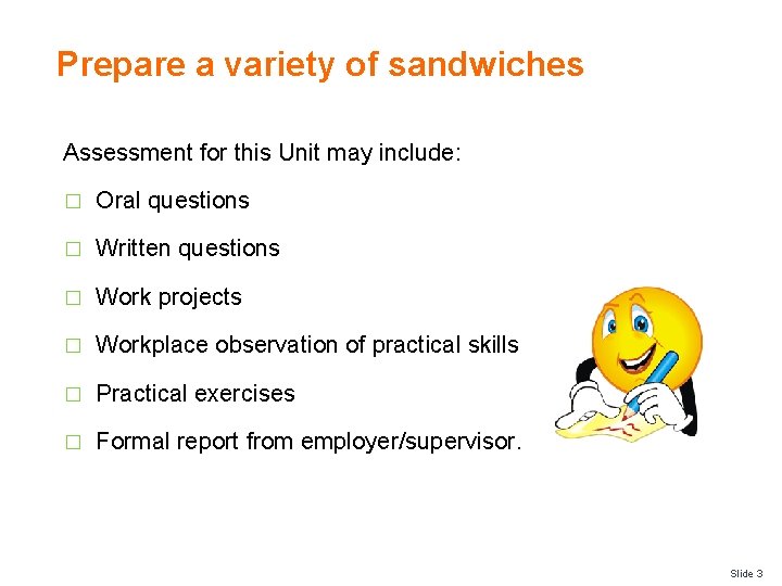 Prepare a variety of sandwiches Assessment for this Unit may include: � Oral questions Prepare a variety of sandwiches Assessment for this Unit may include: � Oral questions