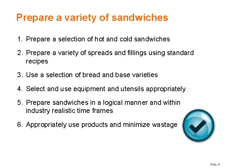 Prepare a variety of sandwiches 1. Prepare a selection of hot and cold sandwiches Prepare a variety of sandwiches 1. Prepare a selection of hot and cold sandwiches