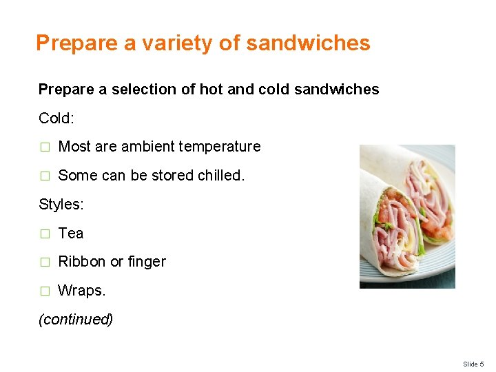 Prepare a variety of sandwiches Prepare a selection of hot and cold sandwiches Cold: Prepare a variety of sandwiches Prepare a selection of hot and cold sandwiches Cold: