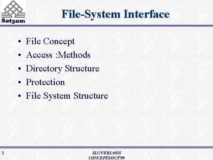 File-System Interface • • • 1 File Concept Access : Methods Directory Structure Protection