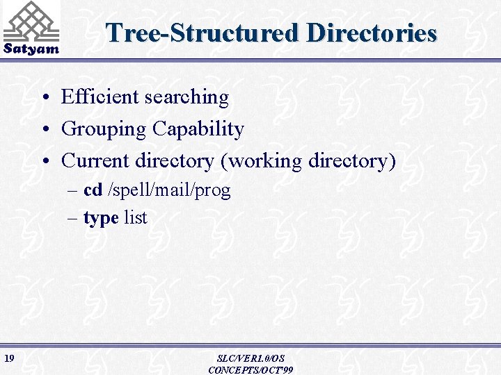 Tree-Structured Directories • Efficient searching • Grouping Capability • Current directory (working directory) –