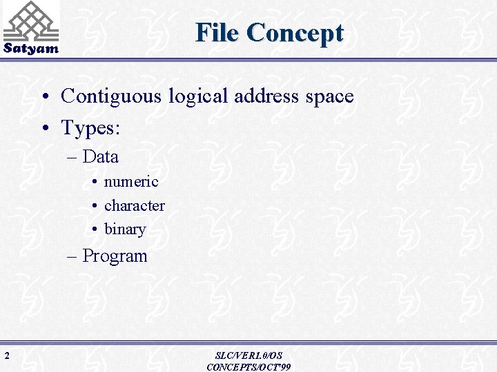 File Concept • Contiguous logical address space • Types: – Data • numeric •
