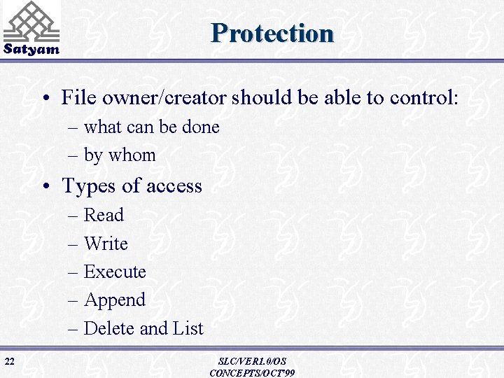 Protection • File owner/creator should be able to control: – what can be done