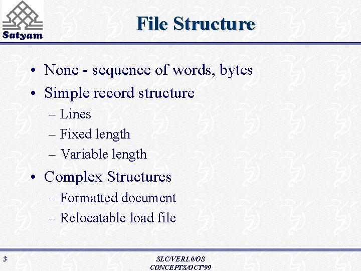 File Structure • None - sequence of words, bytes • Simple record structure –