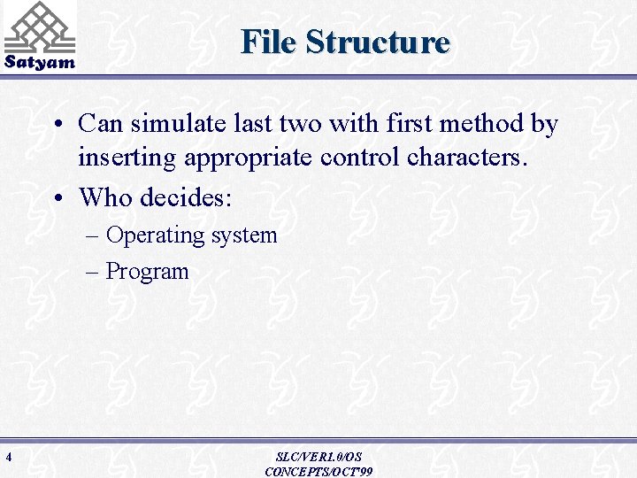 File Structure • Can simulate last two with first method by inserting appropriate control