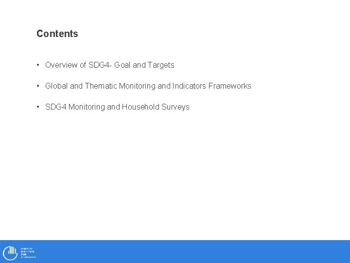 Contents • Overview of SDG 4 - Goal and Targets • Global and Thematic