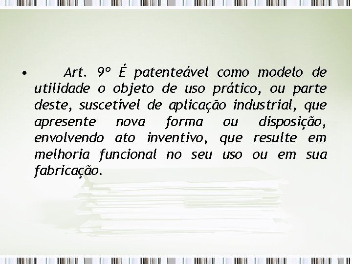  • Art. 9º É patenteável como modelo de utilidade o objeto de uso