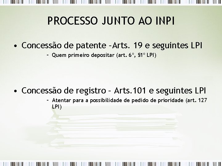 PROCESSO JUNTO AO INPI • Concessão de patente –Arts. 19 e seguintes LPI –