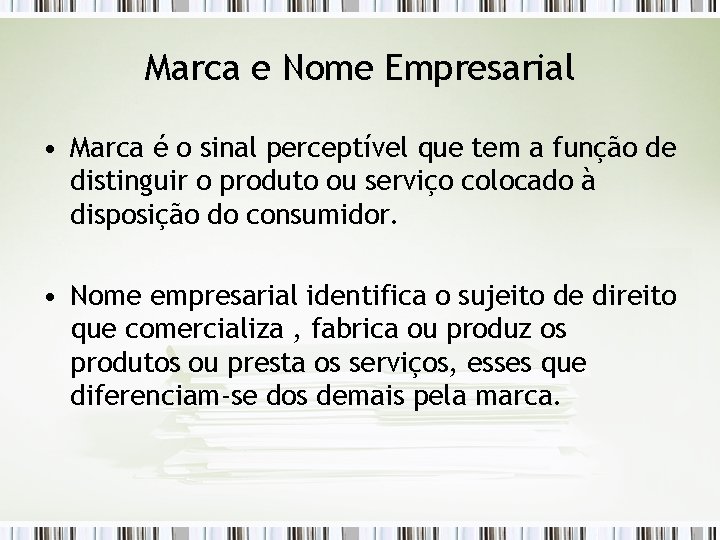 Marca e Nome Empresarial • Marca é o sinal perceptível que tem a função