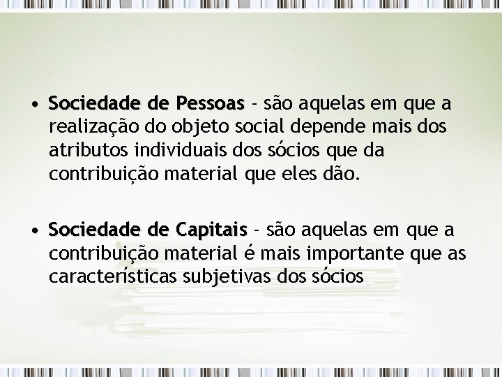  • Sociedade de Pessoas - são aquelas em que a realização do objeto