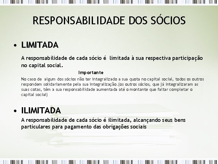 RESPONSABILIDADE DOS SÓCIOS • LIMITADA A responsabilidade de cada sócio é limitada à sua