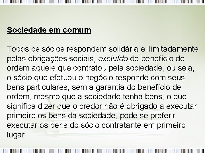 Sociedade em comum Todos os sócios respondem solidária e ilimitadamente pelas obrigações sociais, excluído