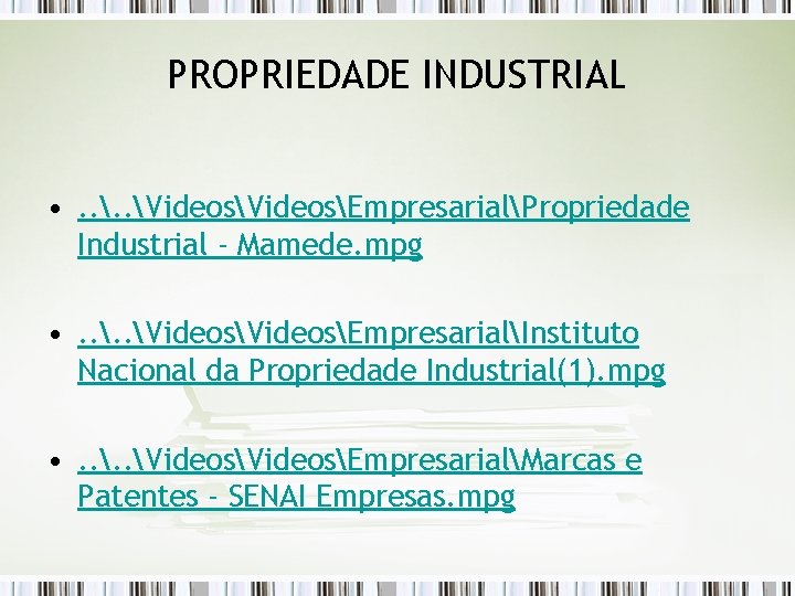 PROPRIEDADE INDUSTRIAL • . . VideosEmpresarialPropriedade Industrial - Mamede. mpg • . . VideosEmpresarialInstituto