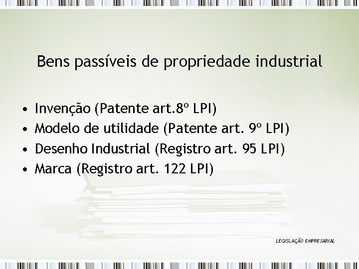 Bens passíveis de propriedade industrial • • Invenção (Patente art. 8º LPI) Modelo de