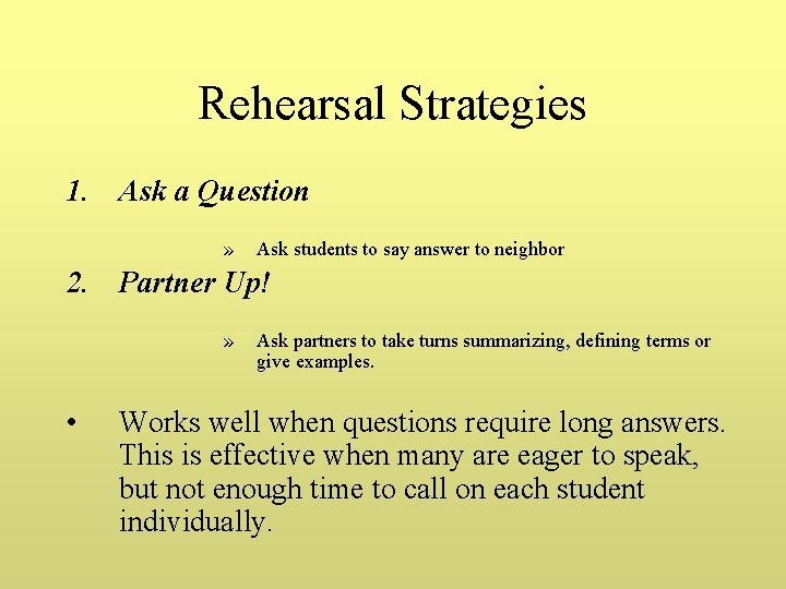 Rehearsal Strategies 1. Ask a Question » Ask students to say answer to neighbor