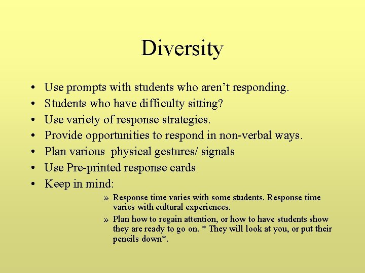 Diversity • • Use prompts with students who aren’t responding. Students who have difficulty