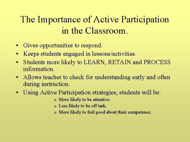 The Importance of Active Participation in the Classroom. • Gives opportunities to respond. •