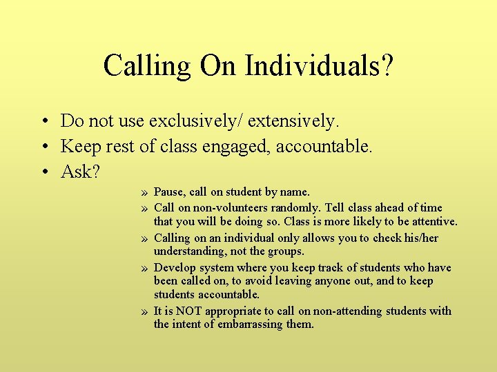 Calling On Individuals? • Do not use exclusively/ extensively. • Keep rest of class