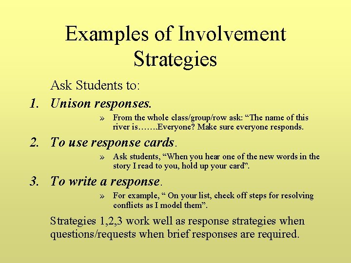 Examples of Involvement Strategies Ask Students to: 1. Unison responses. » From the whole