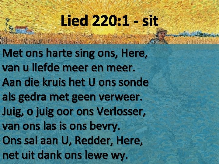 Lied 220: 1 - sit Met ons harte sing ons, Here, van u liefde