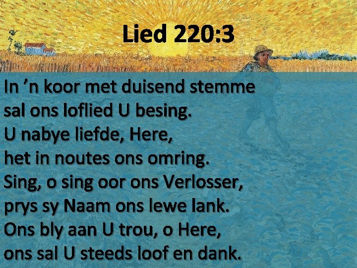 Lied 220: 3 In ’n koor met duisend stemme sal ons loflied U besing.