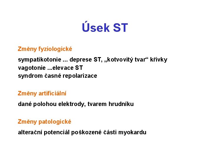 Úsek ST Změny fyziologické sympatikotonie. . . deprese ST, „kotvovitý tvar“ křivky vagotonie. .