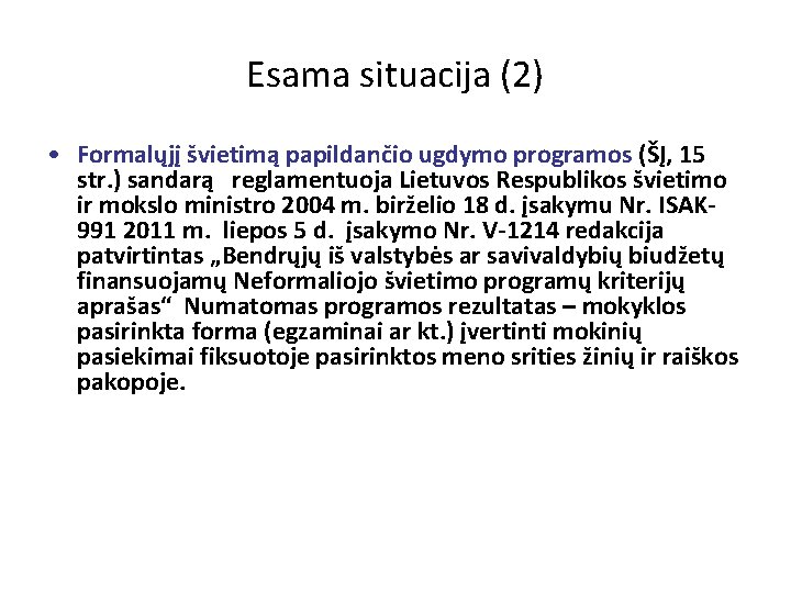 Esama situacija (2) • Formalųjį švietimą papildančio ugdymo programos (ŠĮ, 15 str. ) sandarą