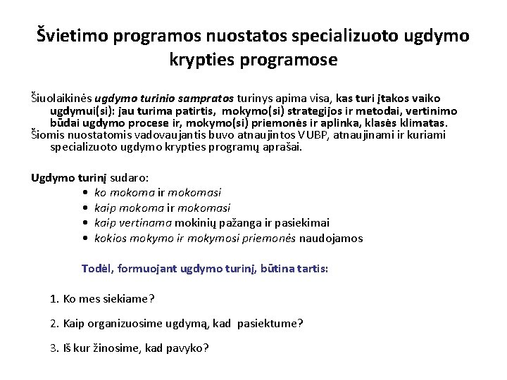 Švietimo programos nuostatos specializuoto ugdymo krypties programose Šiuolaikinės ugdymo turinio sampratos turinys apima visa,