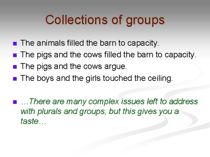 Collections of groups n n n The animals filled the barn to capacity. The