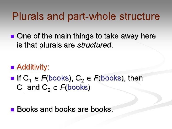 Plurals and part-whole structure n One of the main things to take away here